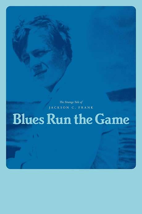 Blues Run the Game: The Strange Tale of Jackson C. Frank